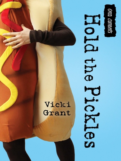 Title details for Hold the Pickles by Vicki Grant - Wait list